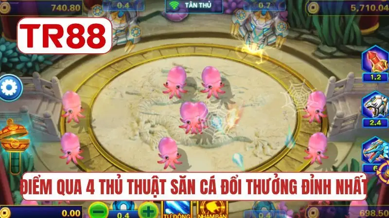 Điểm qua 4 thủ thuật săn cá đổi thưởng đỉnh nhất