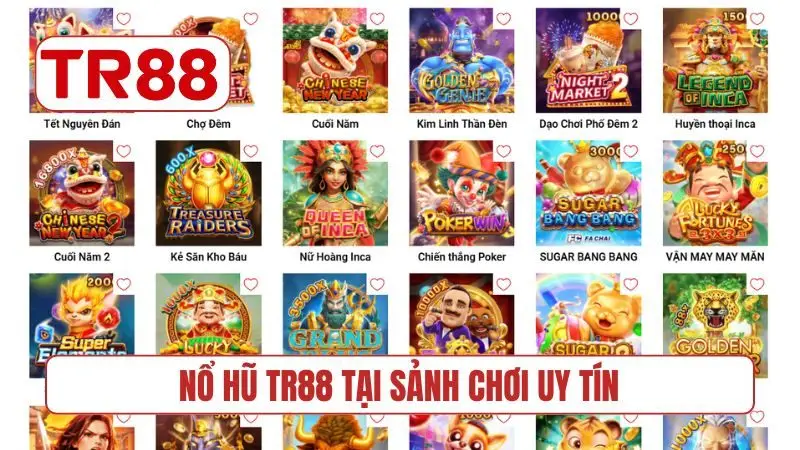 Nổ hũ TR88 tại sảnh chơi uy tín